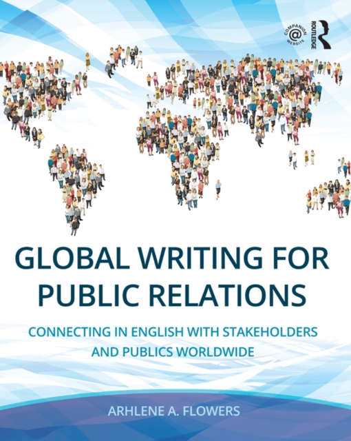 Global Writing for Public Relations : Connecting in English with Stakeholders and Publics Worldwide, PDF eBook