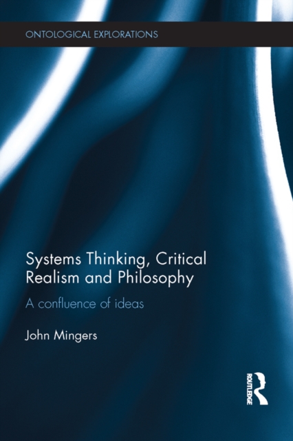 Systems Thinking, Critical Realism and Philosophy : A Confluence of Ideas, EPUB eBook