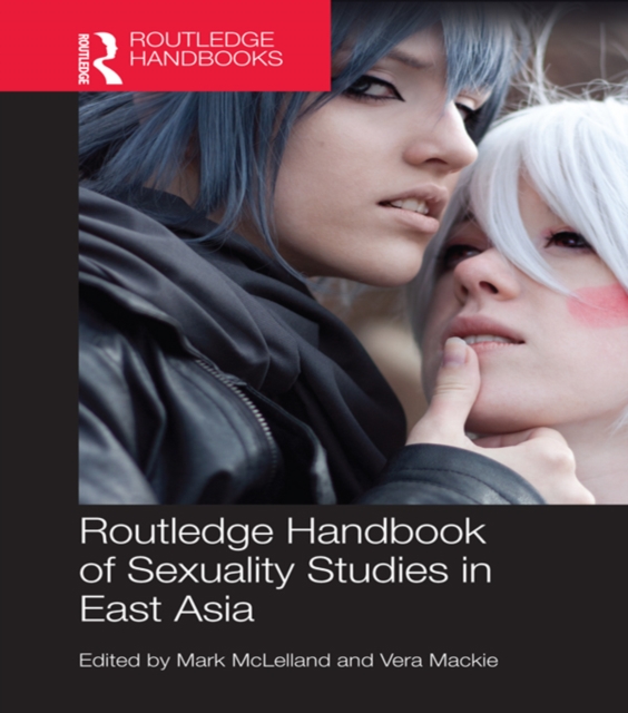 Routledge Handbook of Sexuality Studies in East Asia, PDF eBook