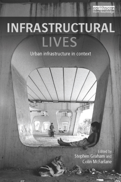 Infrastructural Lives : Urban Infrastructure in Context, EPUB eBook