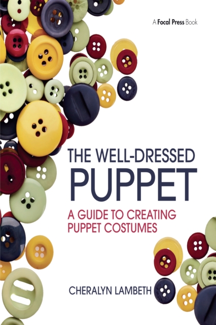The Well-Dressed Puppet : A Guide to Creating Puppet Costumes, EPUB eBook