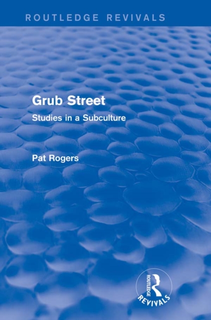 Grub Street (Routledge Revivals) : Studies in a Subculture, PDF eBook