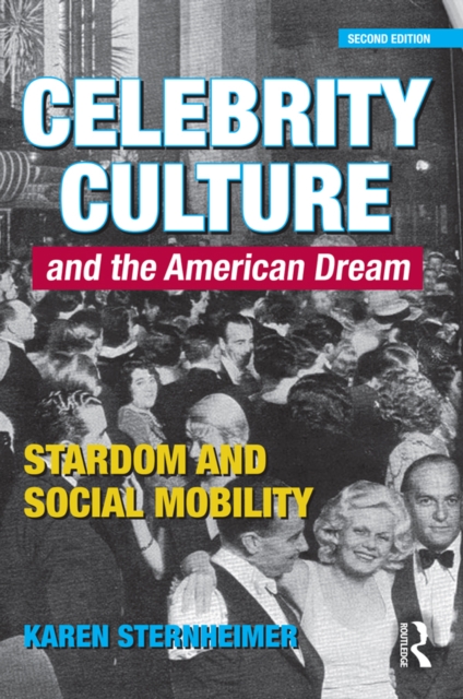 Celebrity Culture and the American Dream : Stardom and Social Mobility, PDF eBook