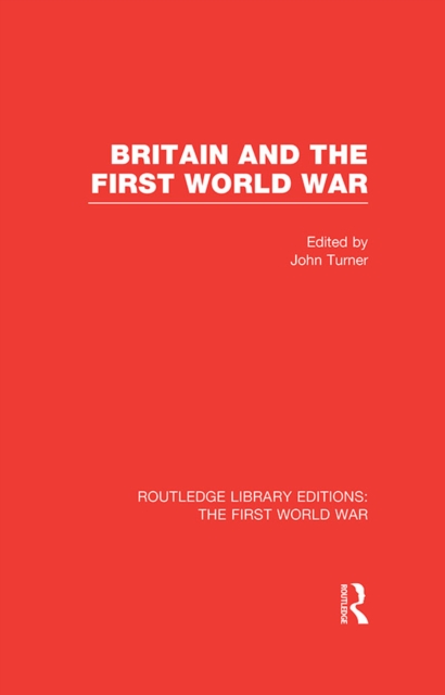 Britain and the First World War (RLE The First World War), EPUB eBook