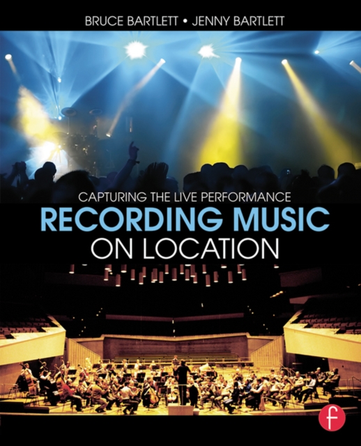 Recording Music on Location : Capturing the Live Performance, PDF eBook