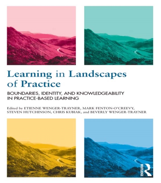 Learning in Landscapes of Practice : Boundaries, identity, and knowledgeability in practice-based learning, PDF eBook