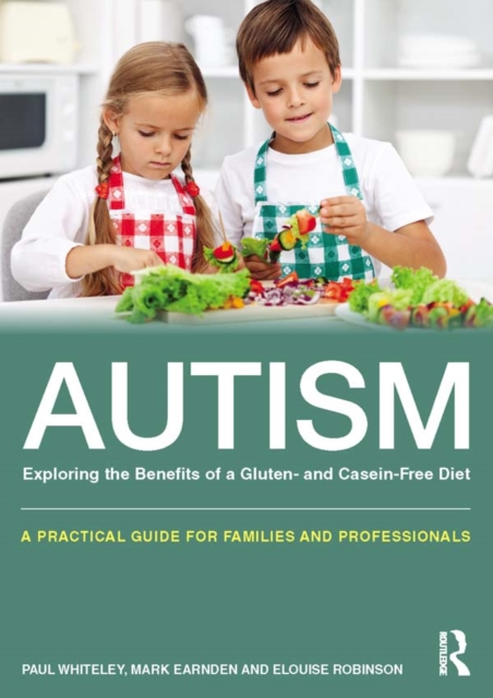 Autism: Exploring the Benefits of a Gluten- and Casein-Free Diet : A practical guide for families and professionals, PDF eBook