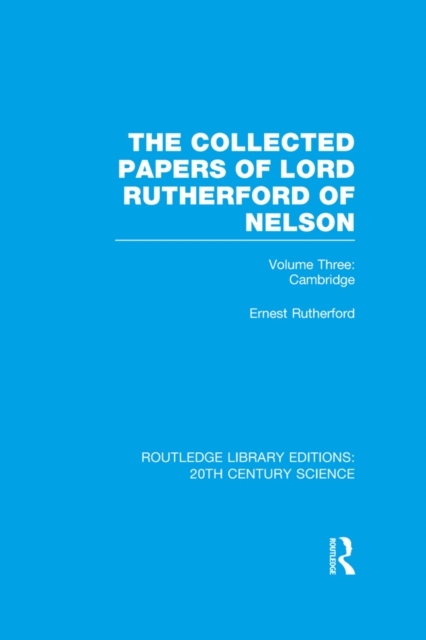 The Collected Papers of Lord Rutherford of Nelson : Volume 3, PDF eBook