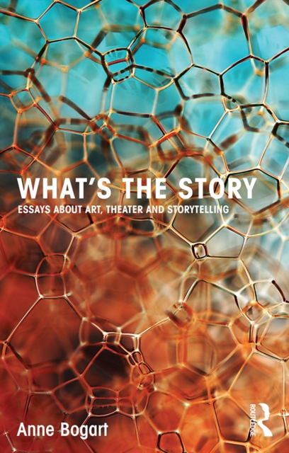 What's the Story : Essays about art, theater and storytelling, EPUB eBook