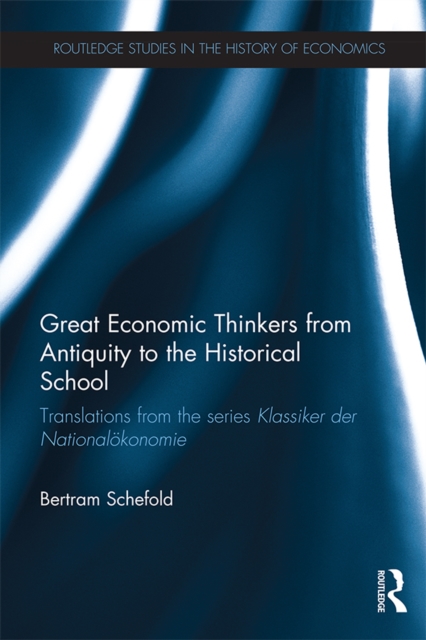 Great Economic Thinkers from Antiquity to the Historical School : Translations from the series Klassiker der National,konomie, EPUB eBook