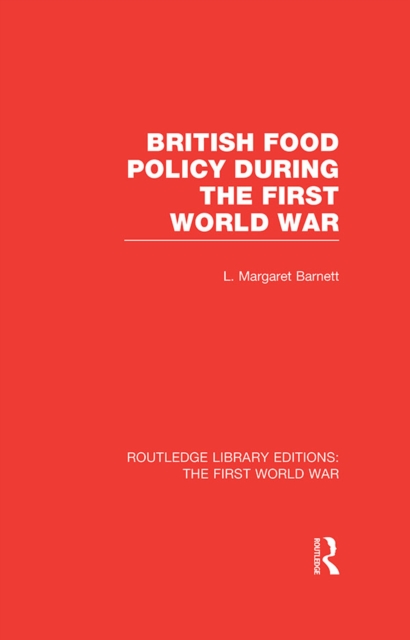 British Food Policy During the First World War (RLE The First World War), PDF eBook