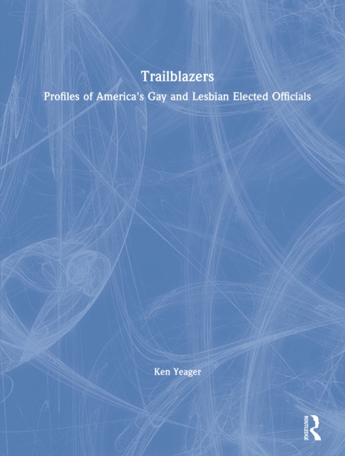 Trailblazers : Profiles of America's Gay and Lesbian Elected Officials, PDF eBook