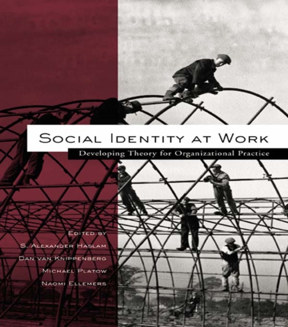 Social Identity at Work : Developing Theory for Organizational Practice, PDF eBook
