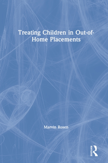 Treating Children in Out-of-Home Placements, EPUB eBook