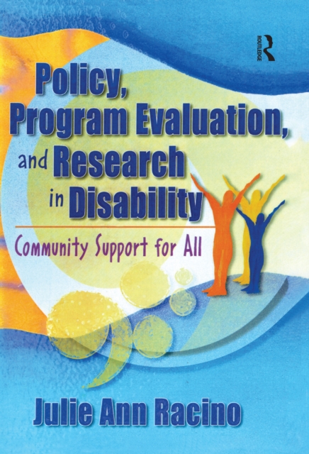 Policy, Program Evaluation, and Research in Disability : Community Support for All, PDF eBook