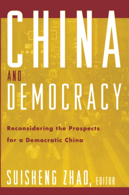 China and Democracy : Reconsidering the Prospects for a Democratic China, EPUB eBook