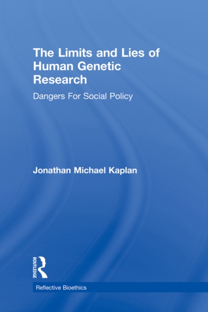 The Limits and Lies of Human Genetic Research : Dangers For Social Policy, EPUB eBook