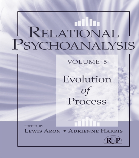 Relational Psychoanalysis, Volume 5 : Evolution of Process, EPUB eBook