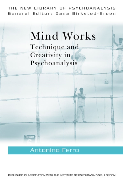 Mind Works : Technique and Creativity in Psychoanalysis, EPUB eBook