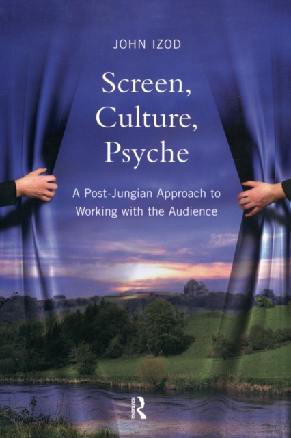 Screen, Culture, Psyche : A Post Jungian Approach to Working with the Audience, EPUB eBook