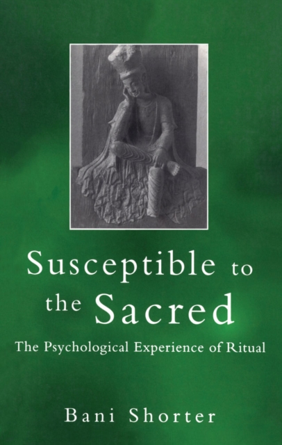 Susceptible to the Sacred : The Psychological Experience of Ritual, PDF eBook