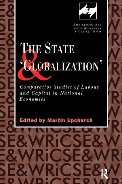 The State and 'Globalization' : Comparative Studies of Labour and Capital in National Economies, EPUB eBook