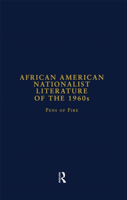 African American Nationalist Literature of the 1960s : Pens of Fire, EPUB eBook