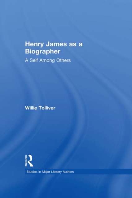 Henry James as a Biographer : A Self Among Others, PDF eBook