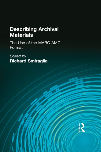 Describing Archival Materials : The Use of the MARC AMC Format, PDF eBook