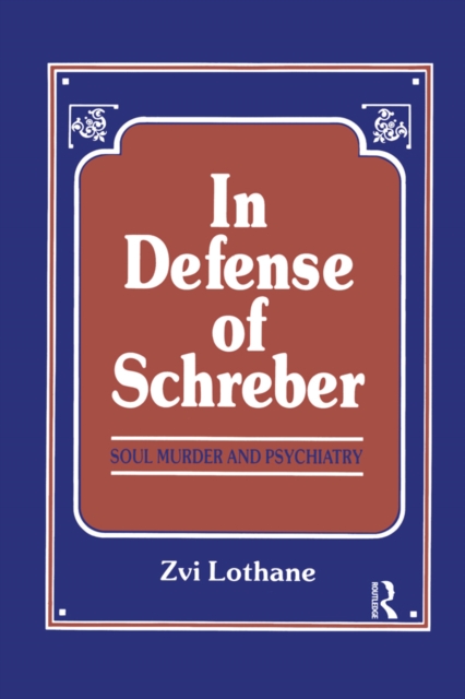 In Defense of Schreber : Soul Murder and Psychiatry, EPUB eBook
