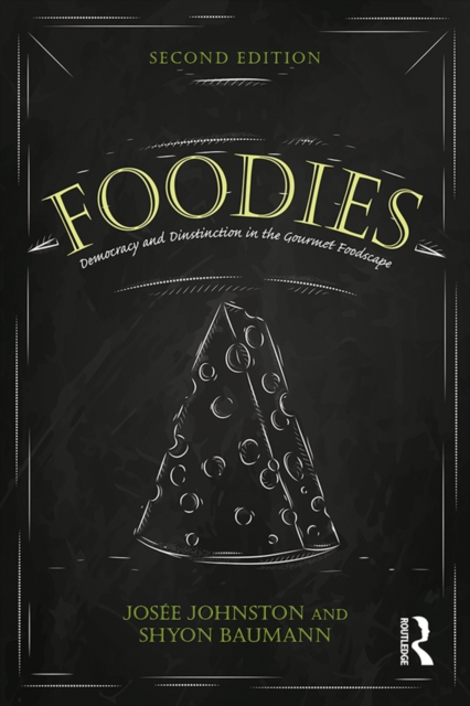 Foodies : Democracy and Distinction in the Gourmet Foodscape, EPUB eBook