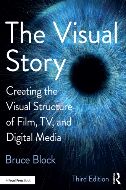 The Visual Story : Creating the Visual Structure of Film, TV, and Digital Media, PDF eBook