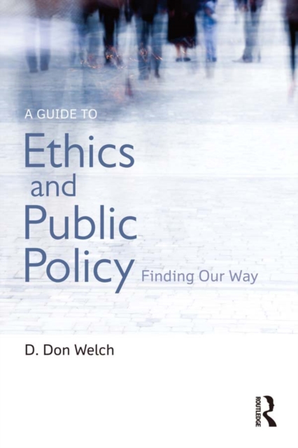 A Guide to Ethics and Public Policy : Finding Our Way, EPUB eBook
