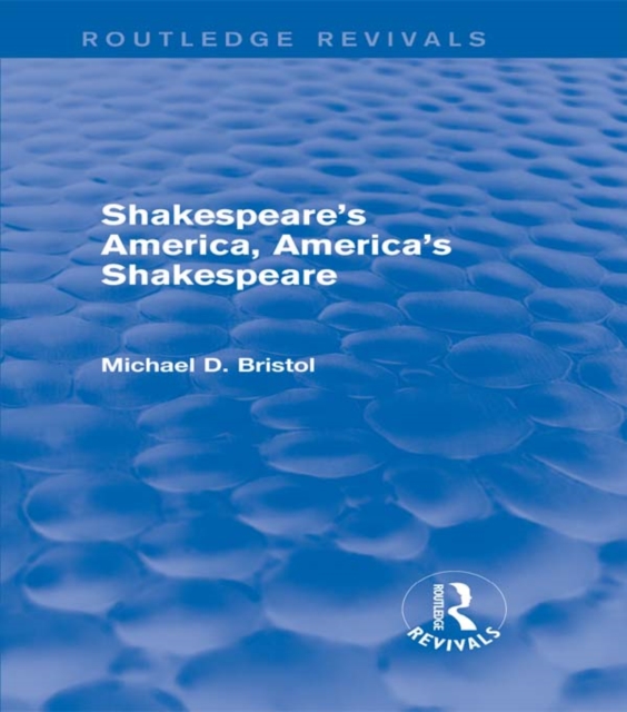 Shakespeare's America, America's Shakespeare (Routledge Revivals), PDF eBook