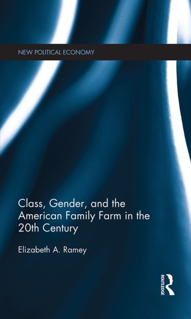 Class, Gender, and the American Family Farm in the 20th Century, EPUB eBook