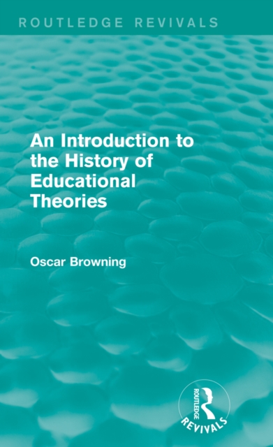 An Introduction to the History of Educational Theories (Routledge Revivals), PDF eBook
