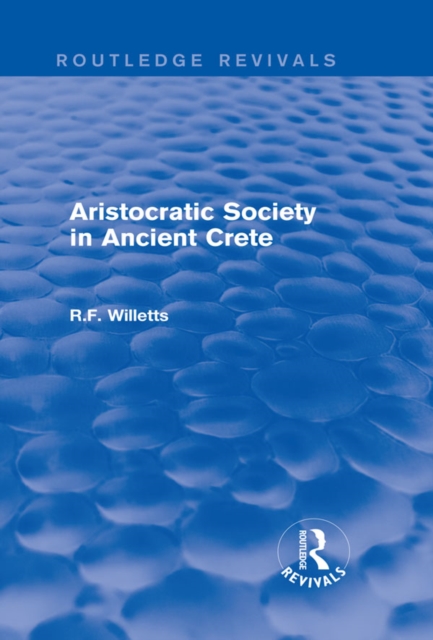 Aristocratic Society in Ancient Crete (Routledge Revivals), EPUB eBook