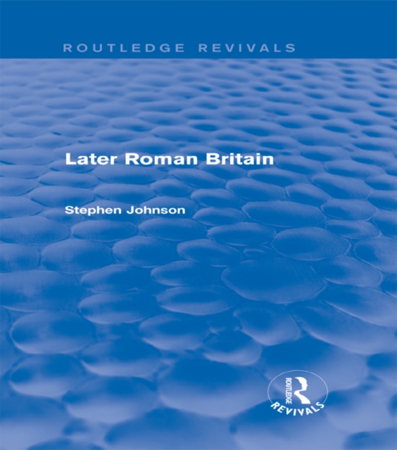 Later Roman Britain (Routledge Revivals), EPUB eBook