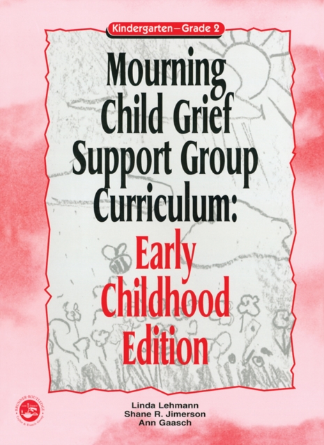 Mourning Child Grief Support Group Curriculum : Early Childhood Edition: Kindergarten - Grade 2, PDF eBook
