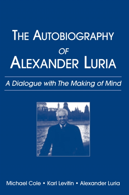 The Autobiography of Alexander Luria : A Dialogue with The Making of Mind, EPUB eBook