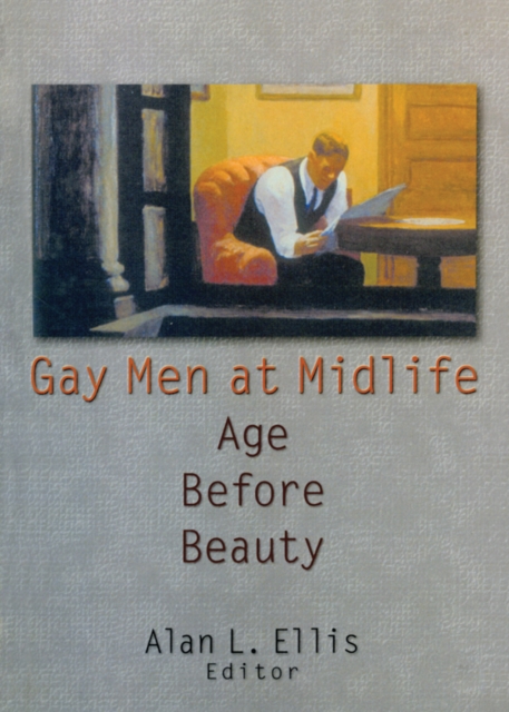 Gay Men at Midlife : Age Before Beauty, EPUB eBook
