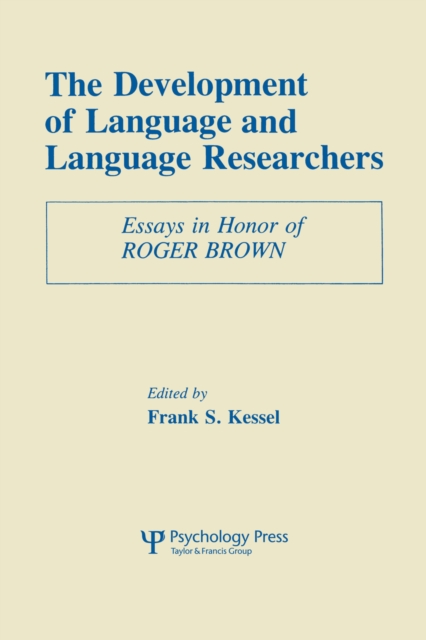 The Development of Language and Language Researchers : Essays in Honor of Roger Brown, EPUB eBook