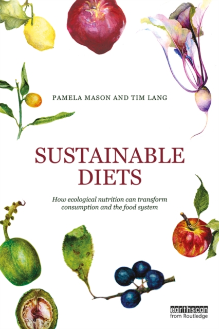 Sustainable Diets : How Ecological Nutrition Can Transform Consumption and the Food System, EPUB eBook