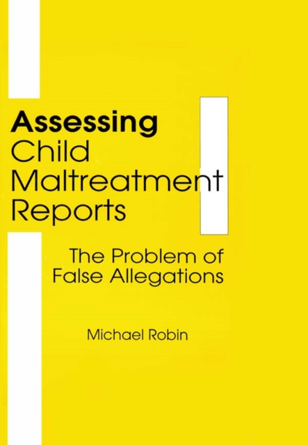 Assessing Child Maltreatment Reports : The Problem of False Allegations, PDF eBook