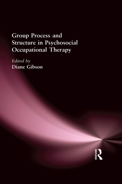 Group Process and Structure in Psychosocial Occupational Therapy, PDF eBook