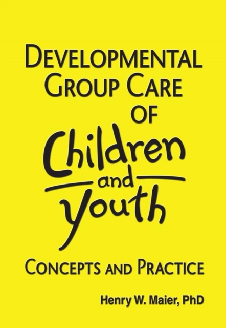 Developmental Group Care of Children and Youth : Concepts and Practice, PDF eBook