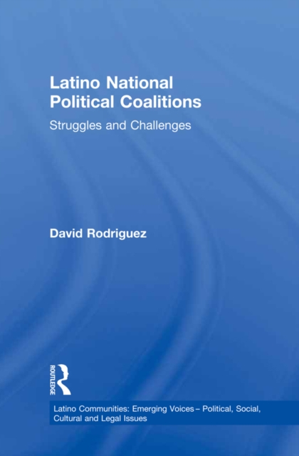 Latino National Political Coalitions : Struggles and Challenges, PDF eBook