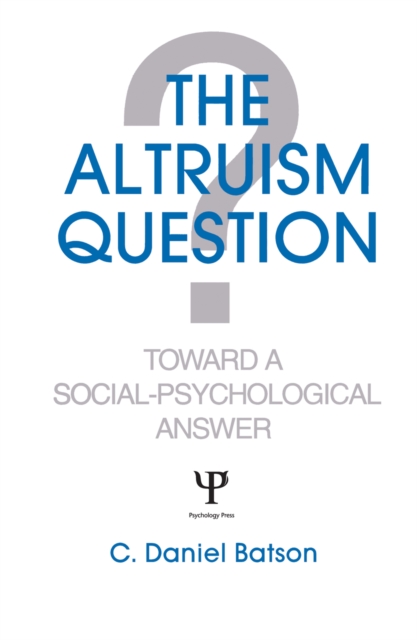 The Altruism Question : Toward A Social-psychological Answer, EPUB eBook