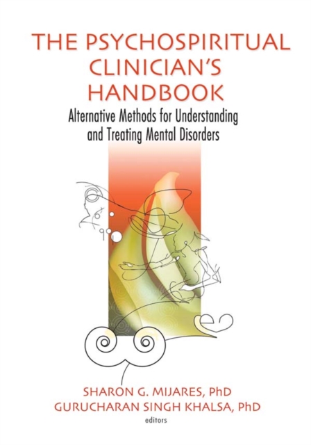 The Psychospiritual Clinician's Handbook : Alternative Methods for Understanding and Treating Mental Disorders, EPUB eBook