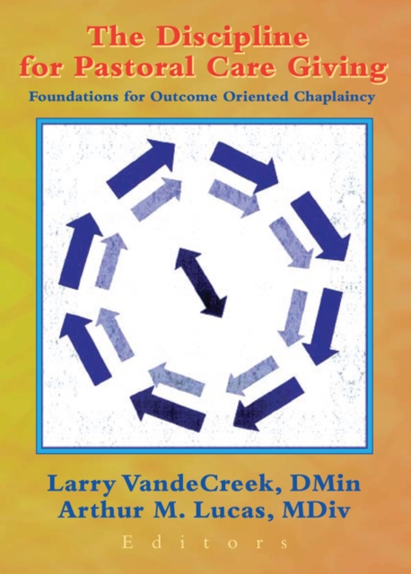 The Discipline for Pastoral Care Giving : Foundations for Outcome Oriented Chaplaincy, EPUB eBook